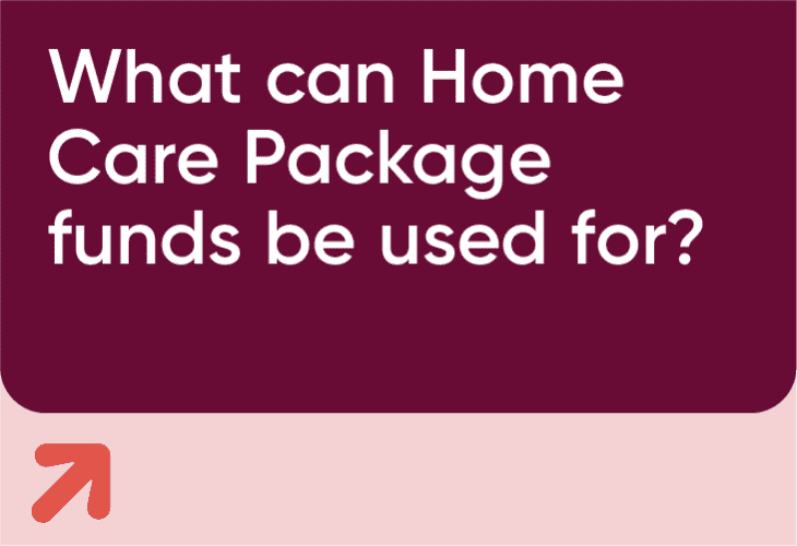What can Home Care Package funds be used for?